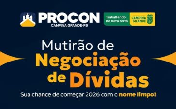 Procon de Campina Grande realiza Mutirão de Negociação de Dívidas nesta terça-feira,25